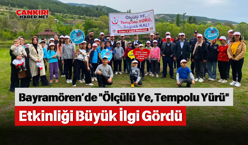 Bayramören’de "Ölçülü Ye, Tempolu Yürü" Etkinliği Büyük İlgi Gördü