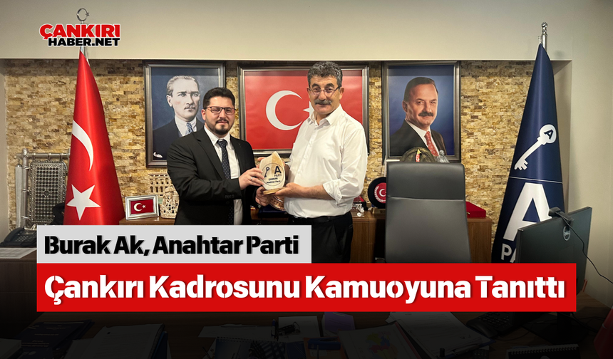 Burak Ak, Anahtar Parti Çankırı Kadrosunu Kamuoyuna Tanıttı