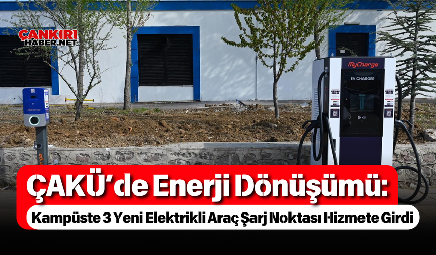 ÇAKÜ’de Enerji Dönüşümü: Kampüste 3 Yeni Elektrikli Araç Şarj Noktası Hizmete Girdi