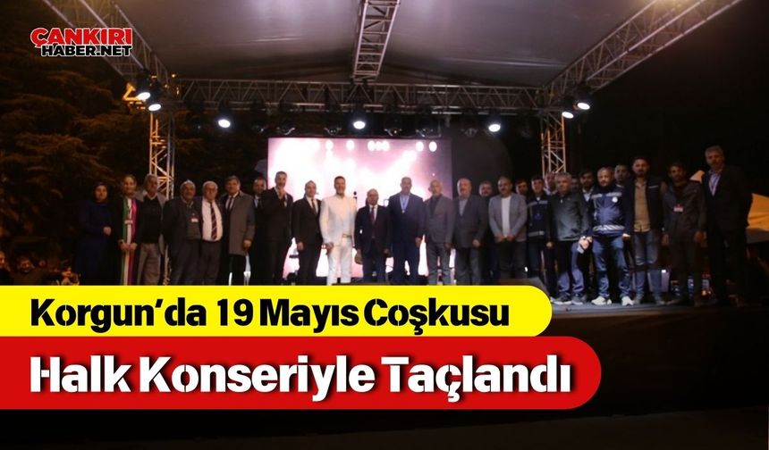 Korgun’da 19 Mayıs Coşkusu Halk Konseriyle Taçlandı