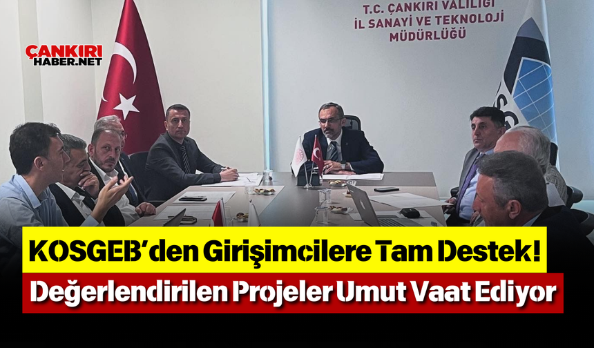 KOSGEB’den Girişimcilere Tam Destek! Değerlendirilen Projeler Umut Vaat Ediyor