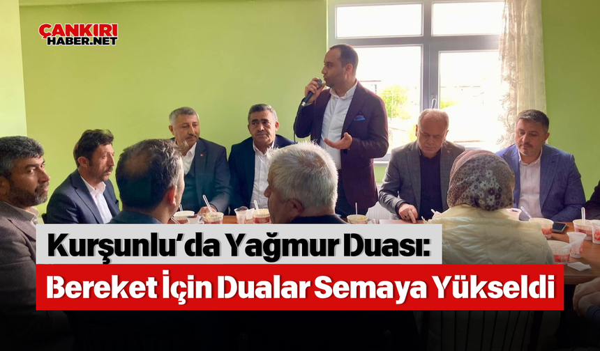 Kurşunlu’da Yağmur Duası: Birlik ve Bereket İçin Dualar Semaya Yükseldi