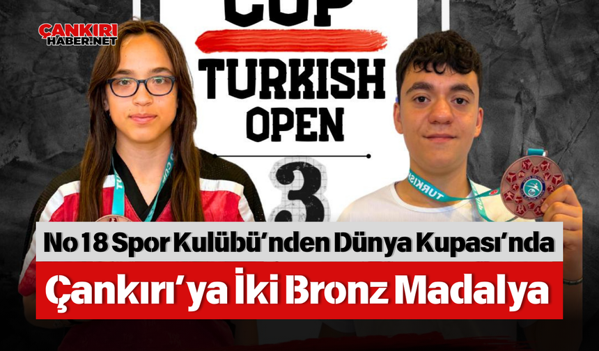 No18 Spor Kulübü’nden Dünya Kupası’nda Çankırı’ya İki Bronz Madalya