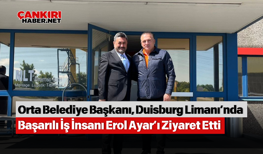 Orta Belediye Başkanı, Duisburg Limanı’nda Başarılı İş İnsanı Erol Ayar’ı Ziyaret Etti