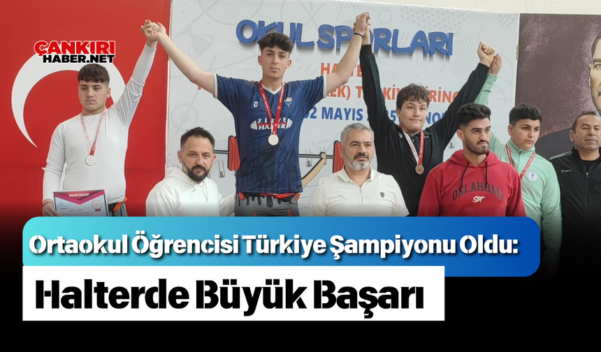 Ortaokul Öğrencisi Türkiye Şampiyonu Oldu: Halterde Büyük Başarı