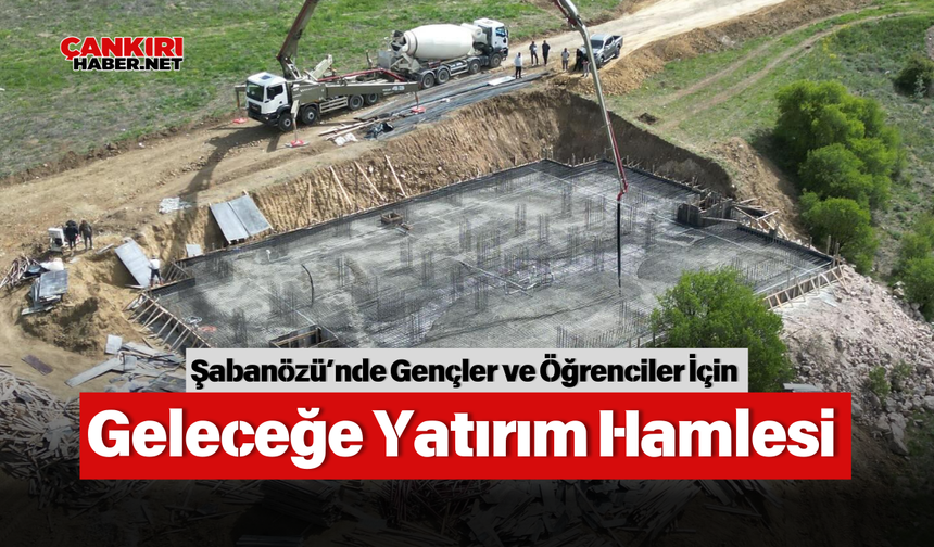 Şabanözü’nde Gençler ve Öğrenciler İçin Geleceğe Yatırım Hamlesi