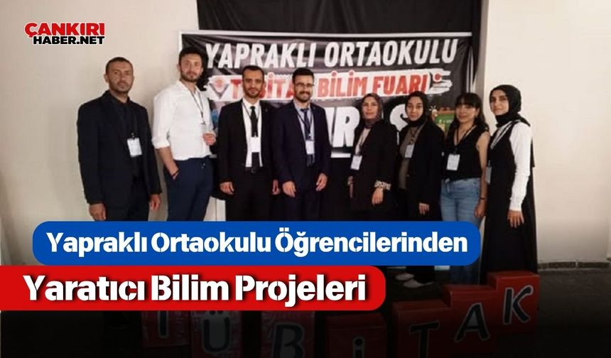 Yapraklı Ortaokulu Öğrencilerinden Yaratıcı Bilim Projeleri