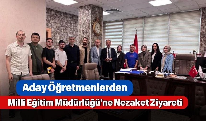 Aday Öğretmenlerden Milli Eğitim Müdürlüğü'ne Nezaket Ziyareti