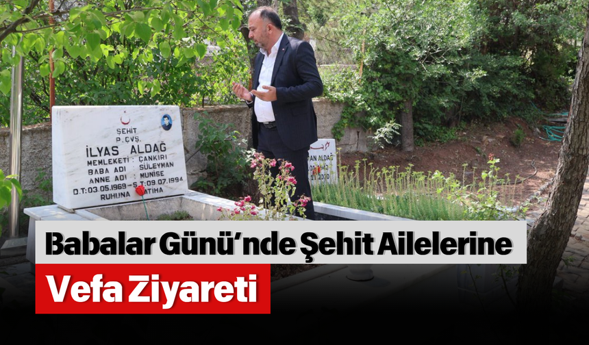 Babalar Günü’nde Şehit Ailelerine Vefa Ziyareti