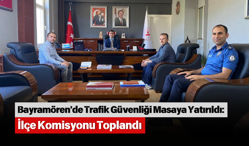 Bayramören'de Trafik Güvenliği Masaya Yatırıldı: İlçe Komisyonu Toplandı