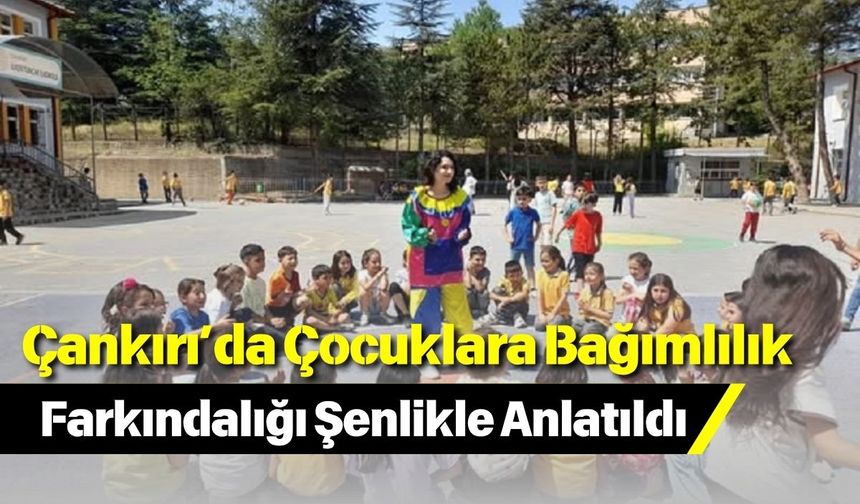 Çankırı’da Çocuklara Bağımlılık Farkındalığı Şenlikle Anlatıldı