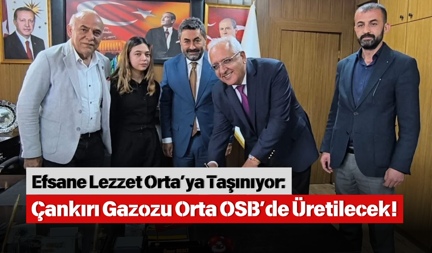 Efsane Lezzet Orta’ya Taşınıyor: Çankırı Gazozu Orta OSB’de Üretilecek!