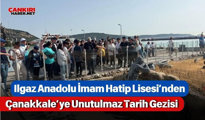 Ilgaz Anadolu İmam Hatip Lisesi’nden Çanakkale’ye Unutulmaz Tarih Gezisi
