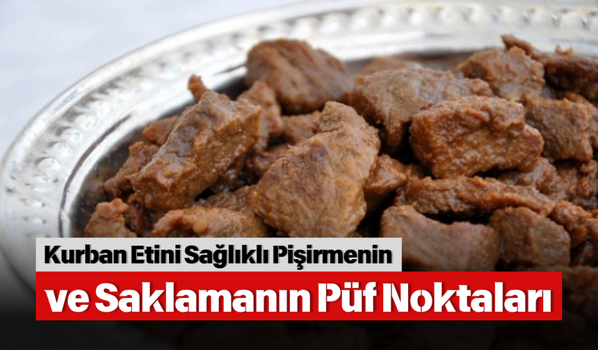 Kurban Etini Sağlıklı Pişirmenin ve Saklamanın Püf Noktaları