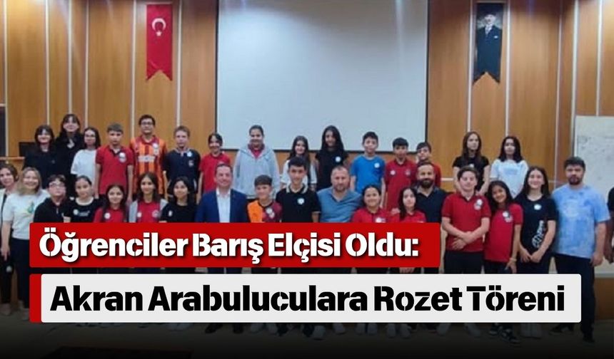 Öğrenciler Barış Elçisi Oldu: Akran Arabuluculara Rozet Töreni