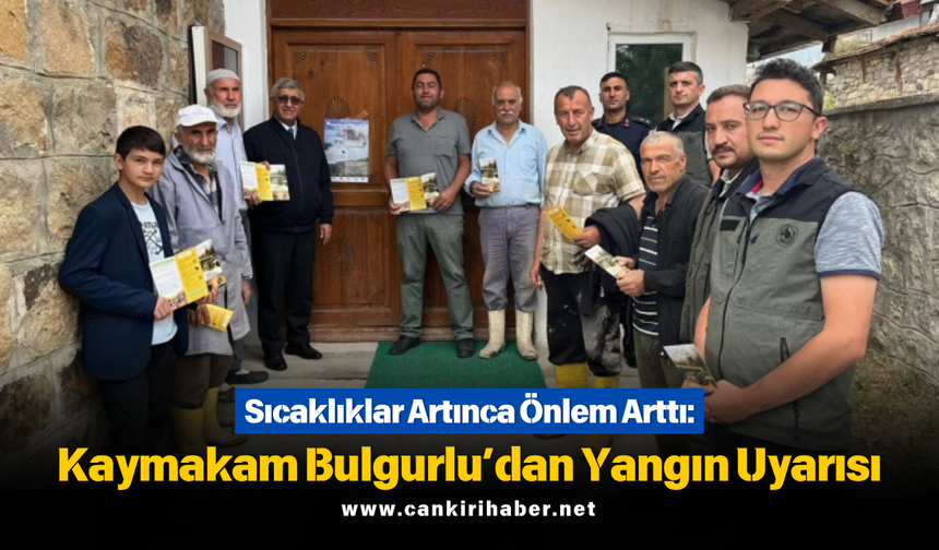 Sıcaklıklar Artınca Önlem Arttı: Kaymakam Bulgurlu’dan Yangın Uyarısı