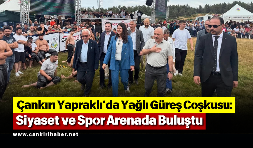 Çankırı Yapraklı’da Yağlı Güreş Coşkusu: Siyaset ve Spor Arenada Buluştu