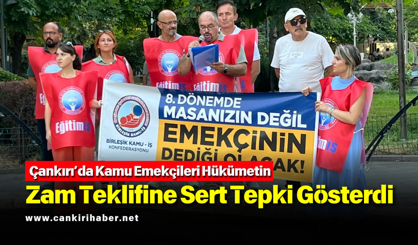 Çankırı’da Kamu Emekçileri Hükümetin Zam Teklifine Sert Tepki Gösterdi