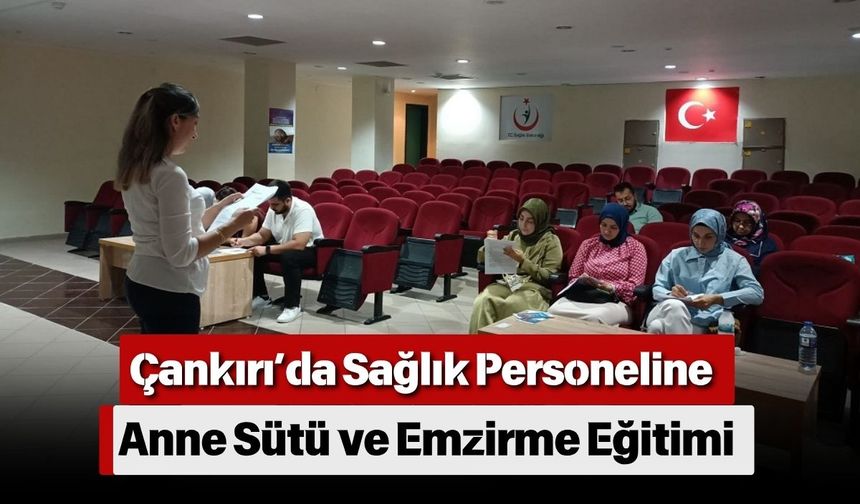 Çankırı’da Sağlık Personeline Anne Sütü ve Emzirme Eğitimi