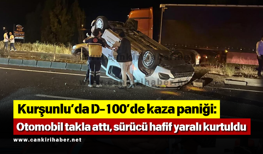 Kurşunlu’da D-100’de kaza paniği Otomobil takla attı, sürücü hafif yaralı kurtuldu