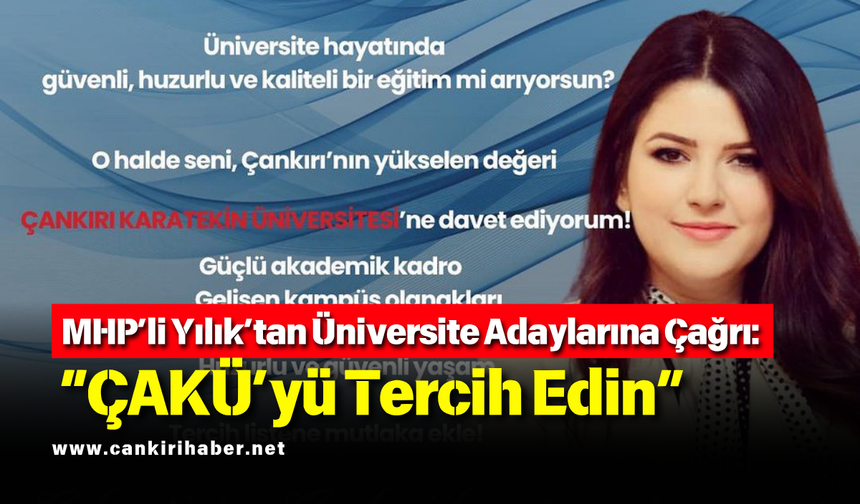 MHP’li Yılık’tan Üniversite Adaylarına Çağrı: “ÇAKÜ’yü Tercih Edin”