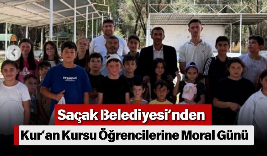 Saçak Belediyesi’nden Kur’an Kursu Öğrencilerine Moral Günü