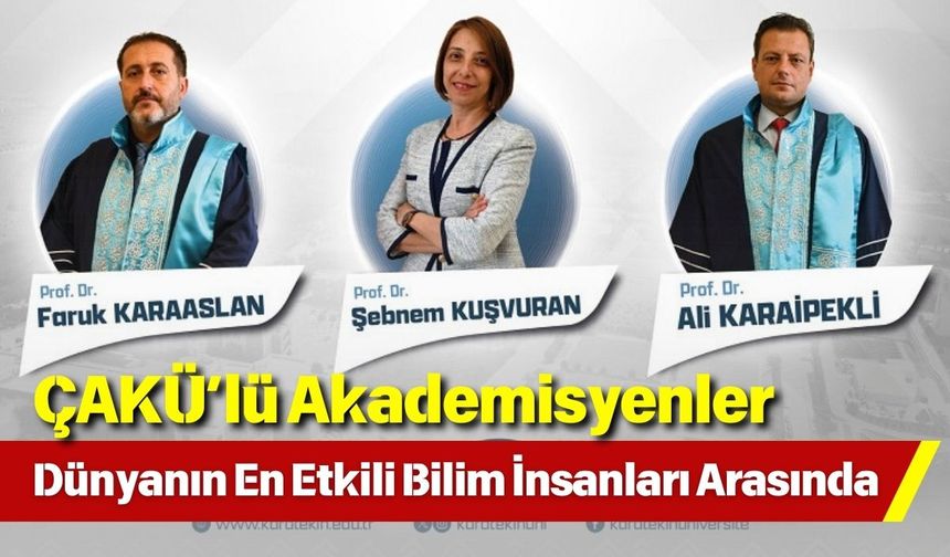 ÇAKÜ’lü Akademisyenler Dünyanın En Etkili Bilim İnsanları Arasında