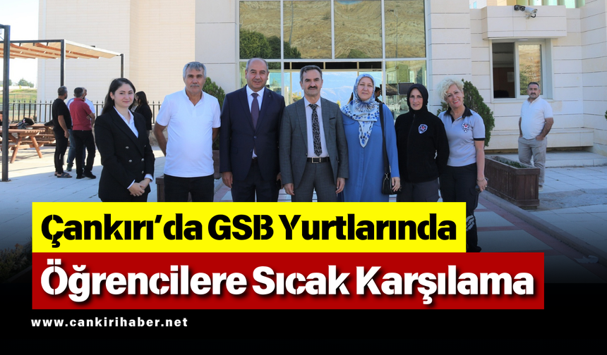 Çankırı’da GSB Yurtlarında Öğrencilere Sıcak Karşılama