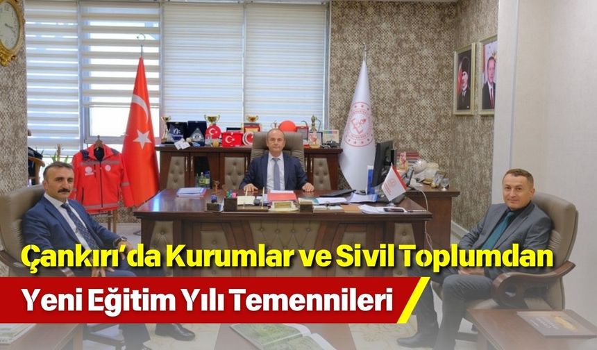Çankırı’da Kurumlar ve Sivil Toplumdan Yeni Eğitim Yılı Temennileri