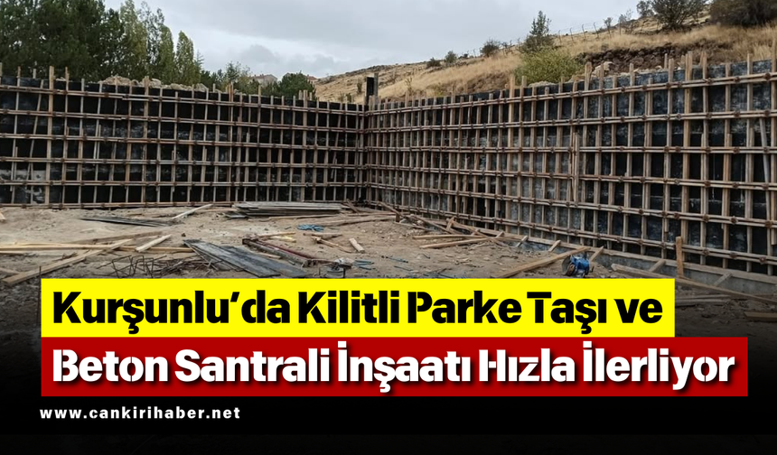 Kurşunlu’da Kilitli Parke Taşı ve Beton Santrali İnşaatı Hızla İlerliyor