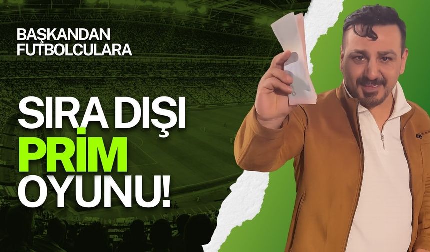 Başkandan futbolculara sıra dışı prim oyunu!
