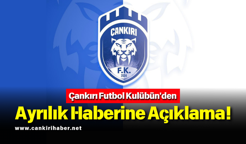 Çankırı FK'dan Ayrılık Haberine Açıklama!