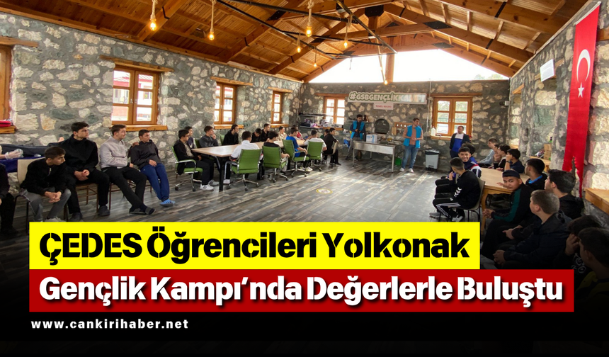 ÇEDES Öğrencileri Yolkonak Gençlik Kampı’nda Değerlerle Buluştu