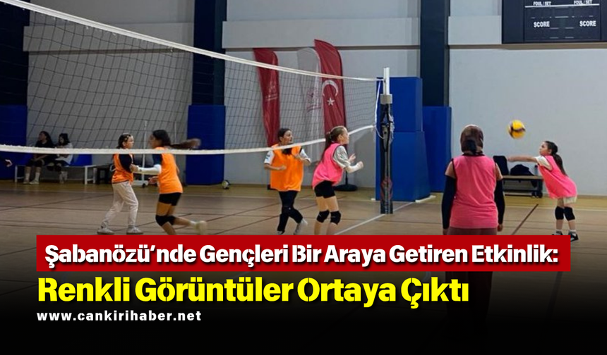Şabanözü’nde Gençleri Bir Araya Getiren Etkinlik: Renkli Görüntüler Ortaya Çıktı