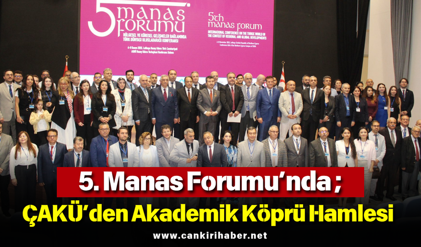 5. Manas Forumu’nda ÇAKÜ’den Akademik Köprü Hamlesi