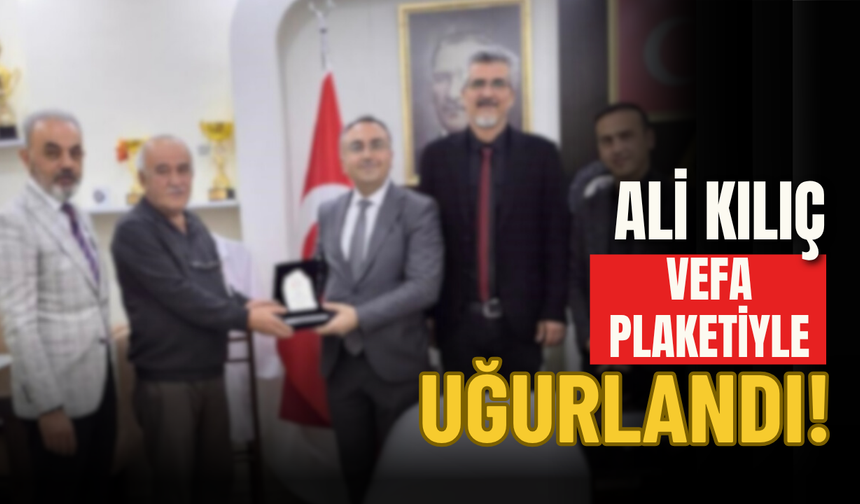 Ali Kılıç Vefa Plaketiyle Uğurlandı!
