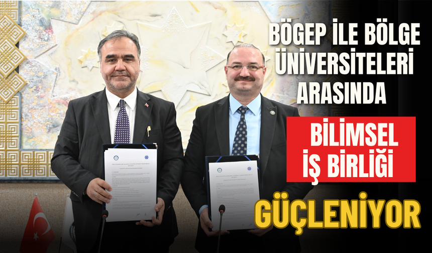 BÖGEP ile Bölge Üniversiteleri Arasında Bilimsel İş Birliği Güçleniyor