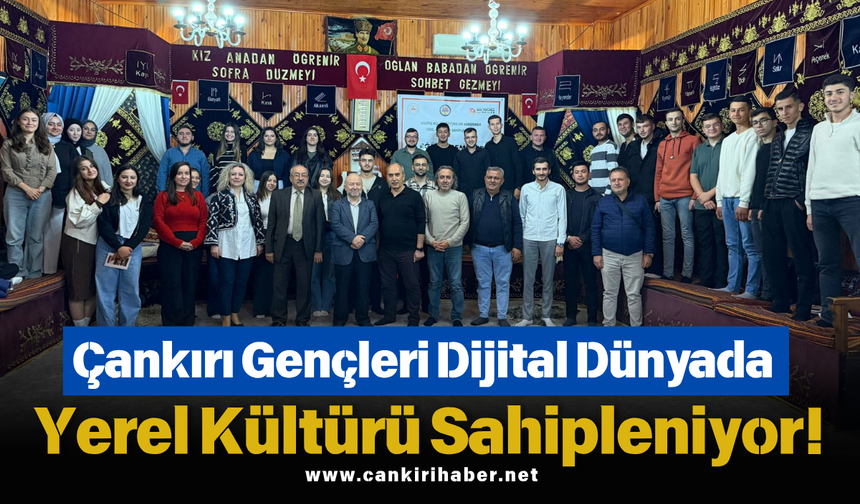 Çankırı Gençleri Dijital Dünyada Yerel Kültürü Sahipleniyor!