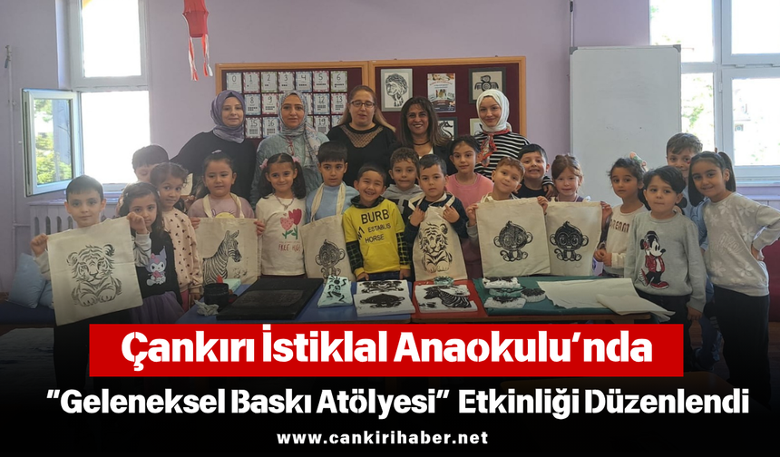 Çankırı İstiklal Anaokulu’nda “Geleneksel Baskı Atölyesi” Etkinliği Düzenlendi