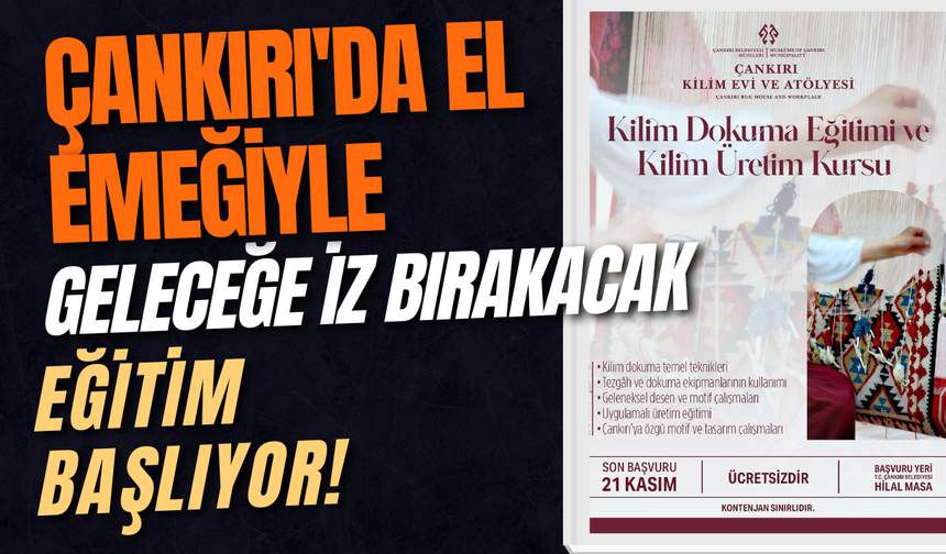 Çankırı'da El Emeğiyle Geleceğe İz Bırakacak Eğitim Başlıyor!