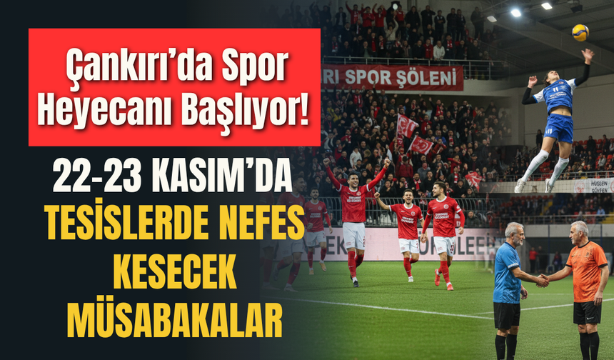 Çankırı’da Spor Heyecanı Başlıyor! 22-23 Kasım’da Tesislerde Nefes Kesecek Müsabakalar