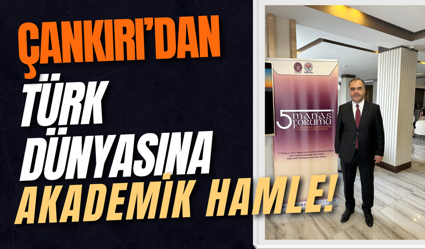 Çankırı’dan Türk Dünyasına Akademik Hamle!