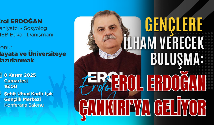 Gençlere İlham Verecek Buluşma: Erol Erdoğan Çankırı’ya Geliyor