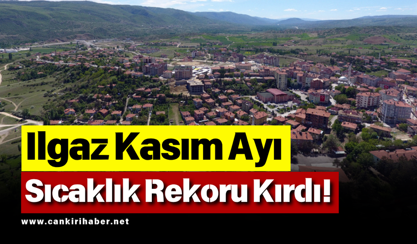 Ilgaz Kasım Ayı Sıcaklık Rekoru Kırdı!