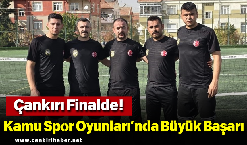 Kamu Spor Oyunları’nda Büyük Başarı: Çankırı Finalde!