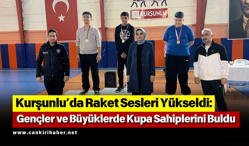 Kurşunlu’da Raket Sesleri Yükseldi: Gençler ve Büyüklerde Kupa Sahiplerini Buldu