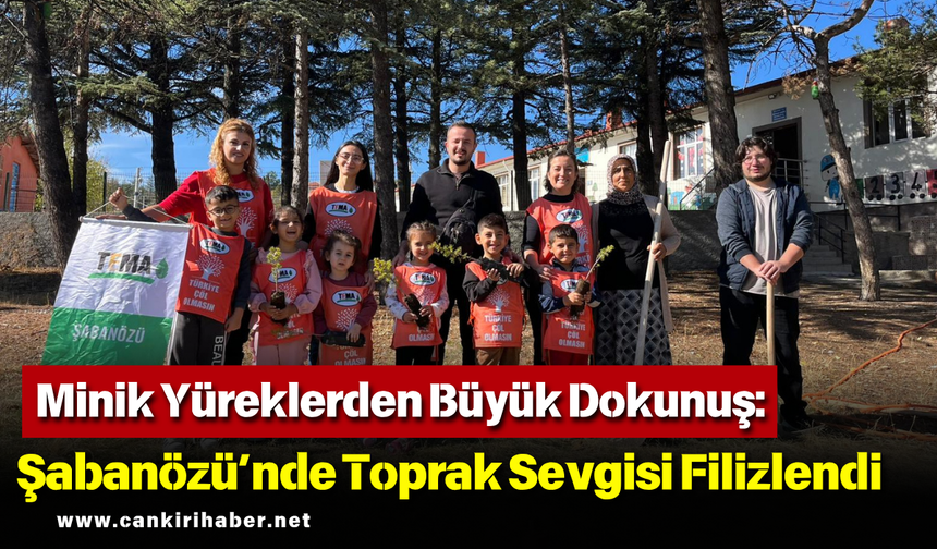 Minik Yüreklerden Büyük Dokunuş: Şabanözü’nde Toprak Sevgisi Filizlendi
