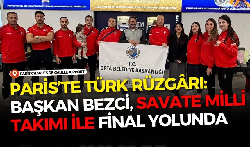 Paris’te Türk Rüzgârı: Başkan Bezci, Savate Milli Takımı ile Final Yolunda