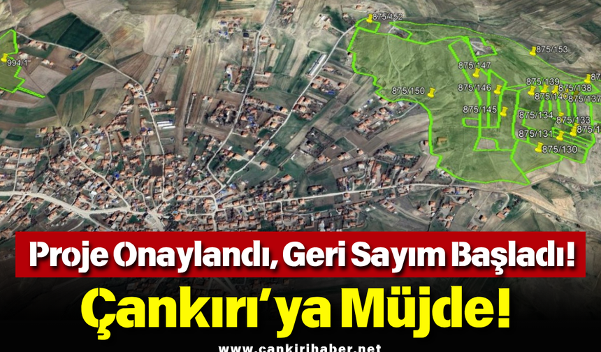 Proje Onaylandı, Geri Sayım Başladı! Çankırı’ya Müjde!