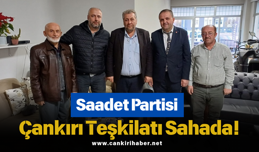 Saadet Partisi Çankırı Teşkilatı Sahada!